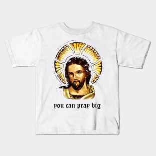 Jesus You can pray big Kids T-Shirt